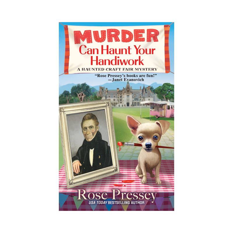 Murder Can Haunt Your Handiwork - (Haunted Craft Fair Mystery) by  Rose Pressey (Paperback), 1 of 2
