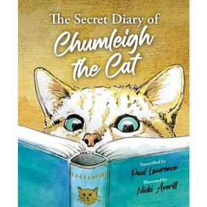 The Secret Diary of Chumleigh the Cat - by  Paul Lawrence (Hardcover) - 1 of 1