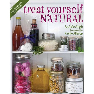 Treat Yourself Natural - by  Sof McVeigh (Paperback)