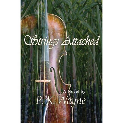 Strings Attached - by  P K Wayne (Paperback)