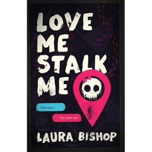 Love Me Stalk Me - (Obsess AI) by  Laura Bishop (Paperback) - 1 of 1