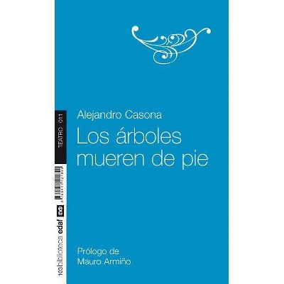  Los Arboles Mueren de Pie - by  Alejandro Casona (Paperback) 