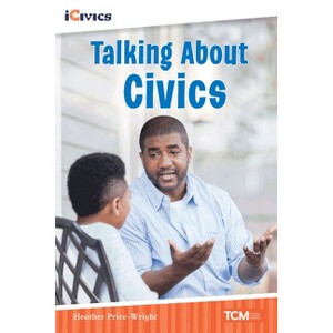 Talking about Civics - (Icivics) by  Heather Price-Wright (Paperback) - 1 of 1