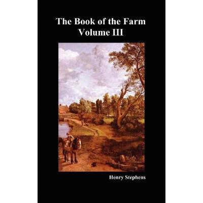 The Book of the Farm. Volume III. (Hardcover) - by  Henry Stephens