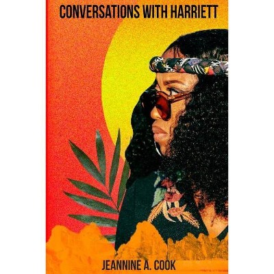 Conversations With Harriett - by  Jeannine A Cook (Paperback)