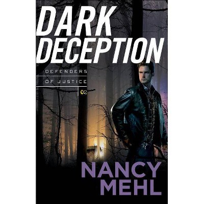 Dark Deception - (Defenders of Justice) by  Nancy Mehl (Paperback)