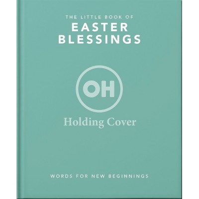 The Little Book of Easter Blessings - by  Orange Hippo! (Hardcover)