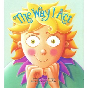 The Way I Act - by  Steve Metzger (Board Book) - 1 of 1
