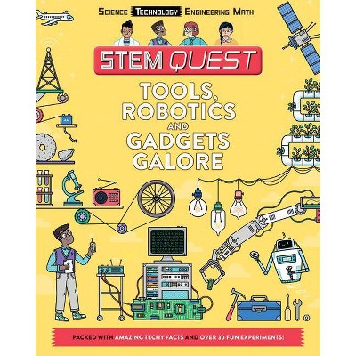 Tools, Robotics, and Gadgets Galore - (Stem Quest) by  Nick Arnold (Paperback)