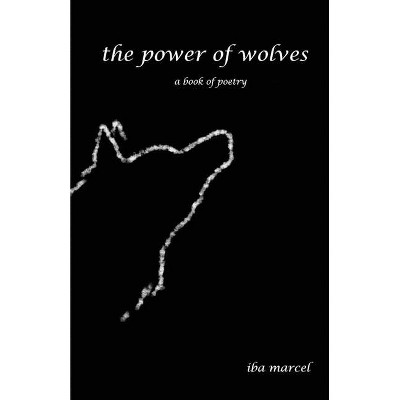 The Power of Wolves - by  Iba Marcel (Paperback)