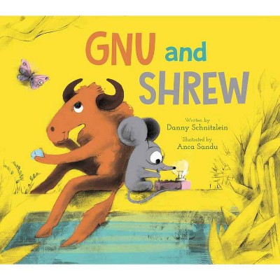 Gnu and Shrew - by  Danny Schnitzlein (Hardcover)