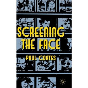 Screening the Face - by  P Coates (Hardcover) - 1 of 1