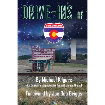 Drive-Ins of Colorado - by  Michael Kilgore (Paperback)