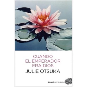 Cuando El Emperador Era Dios - by  Julie Otsuka (Paperback) - 1 of 1