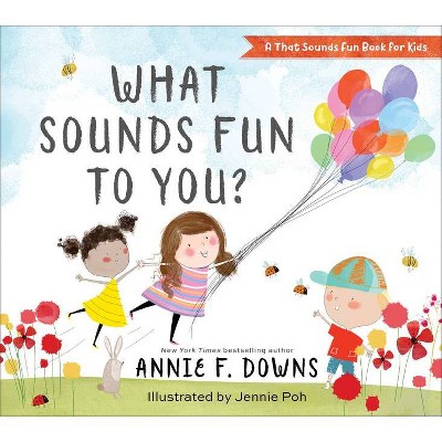 What Sounds Fun To You? - by Annie F. Downs (Board Book)