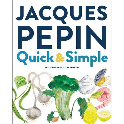 Jacques Pépin Quick & Simple - (Hardcover)