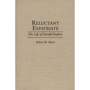 Reluctant Expatriate - (Contributions to the Study of World Literature) by  Robert M Myers (Hardcover) - 1 of 1