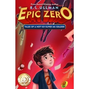 Epic Zero - by  R L Ullman (Paperback) - 1 of 1