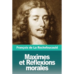 Maximes et Réflexions morales - by  François de la Rochefoucauld (Paperback) - 1 of 1