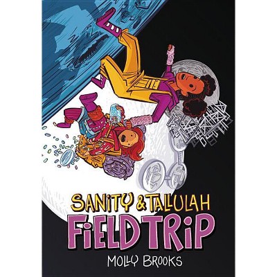 Field Trip - (Sanity & Tallulah) by  Molly Brooks (Hardcover)