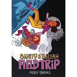 Field Trip - (Sanity & Tallulah) by  Molly Brooks (Hardcover) - 1 of 1