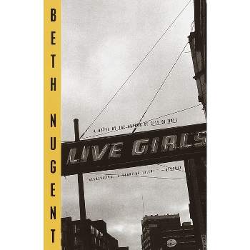 Live Girls - by  Beth Nugent (Paperback)