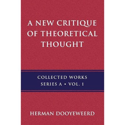 A New Critique of Theoretical Thought, Vol. 1 - by  Herman Dooyeweerd (Paperback)