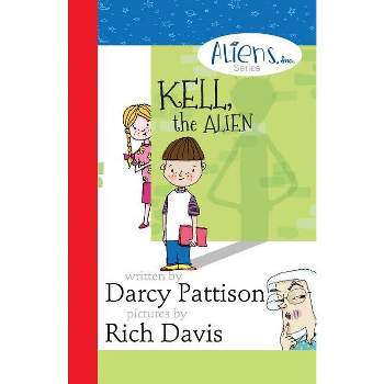 Kell, the Alien - (Aliens, Inc.) by  Darcy Pattison (Paperback)