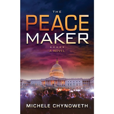 The Peace Maker - by  Michele Chynoweth (Paperback)