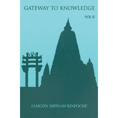 Gateway to Knowledge, Volume II - by  Jamgon Mipham Rinpoche (Paperback)