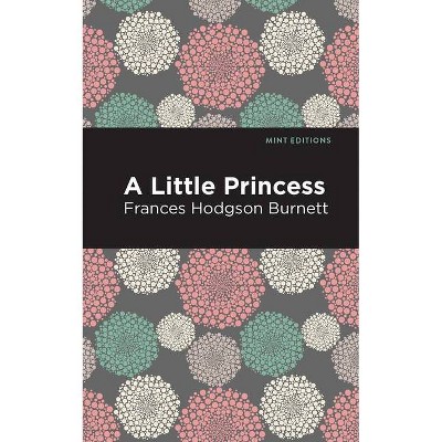 A Little Princess - (Mint Editions) by  Frances Hodgson Burnett (Paperback)