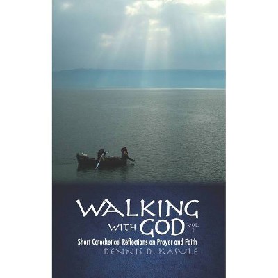 Walking with God - by  Dennis D Kasule (Paperback)