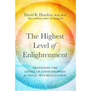 The Highest Level of Enlightenment - by  David R Hawkins (Paperback) - 1 of 1