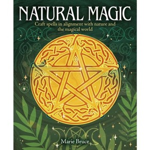 Natural Magic - by  Marie Bruce (Hardcover) - 1 of 1