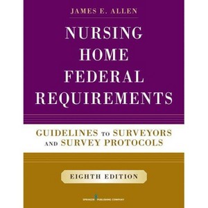 Nursing Home Federal Requirements - 8th Edition by  James E Allen (Paperback) - 1 of 1