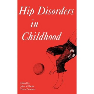 Hip Disorders in Childhood - (Clinics in Developmental Medicine) by  John V Banta & David Scrutton (Hardcover) - 1 of 1