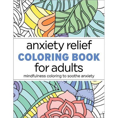Anxiety Relief Coloring Book for Adults - by  Rockridge Press (Paperback)