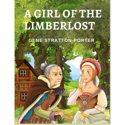 A Girl of the Limberlost - by  Gene Stratton-Porter (Paperback)