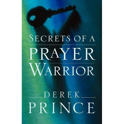 Secrets of a Prayer Warrior - by  Derek Prince (Paperback)