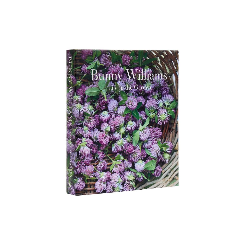 Bunny Williams: Life in the Garden - (Hardcover)