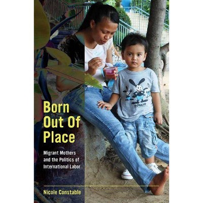 Born Out of Place - by  Nicole Constable (Paperback)