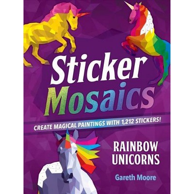 Rainbow Unicorns : Create Magical Paintings With 1,942 Stickers! -  by Gareth Moore (Paperback)