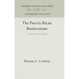 The Puerto Rican Businessman - (Anniversary Collection) by  Thomas C Cochran (Hardcover) - 1 of 1