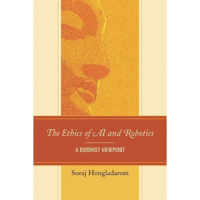 Ethics of AI and Robotics - by  Soraj Hongladarom (Paperback)