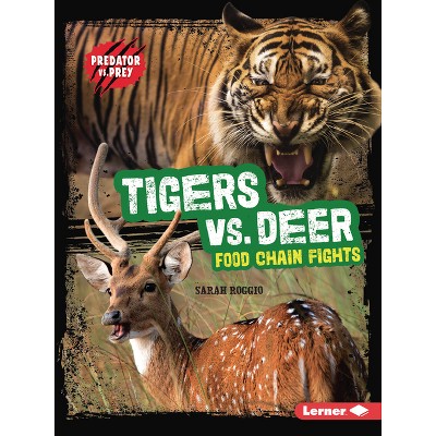 Tigers vs. Deer - (Predator vs. Prey) by  Sarah Roggio (Paperback)