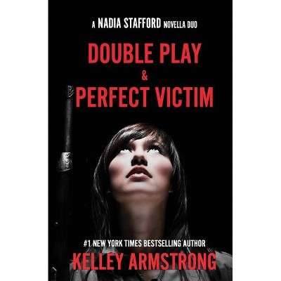 Perfect Victim / Double Play - (Nadia Stafford) by  Kelley Armstrong (Paperback)