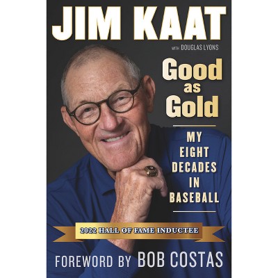 Jim Kaat: Good as Gold - by  Jim Kaat & Douglas B Lyons (Paperback)