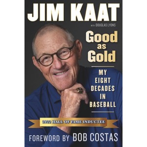 Jim Kaat: Good as Gold - by  Jim Kaat & Douglas B Lyons (Paperback) - 1 of 1