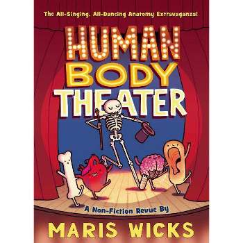 Human Body Theater - by  Maris Wicks (Paperback)