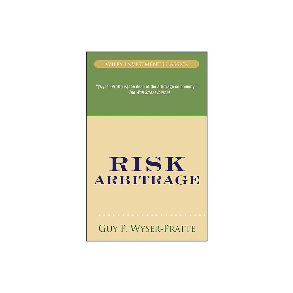 Risk Arbitrage - (Wiley Investment Classics) by Guy Wyser-Pratte (Paperback)